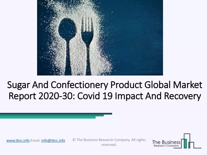 sugar and confectionery product global market report 2020 30 covid 19 impact and recovery