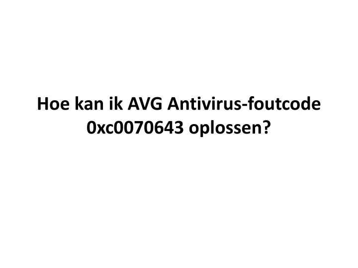 hoe kan ik avg antivirus foutcode 0xc0070643 oplossen
