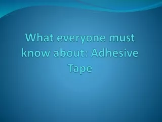 Know Everything About Adhesive Tape