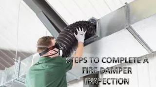 steps to complete a fire damper inspection