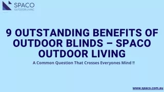 9 Outstanding Benefits of Outdoor Blinds – Spaco Outdoor Living