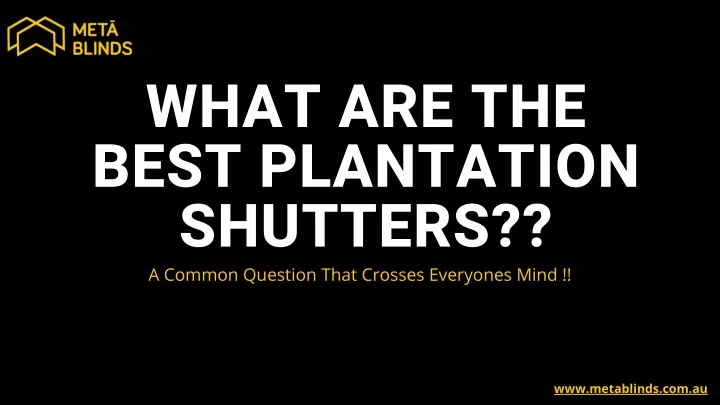 what are the best plantation shutters a common