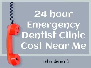 24 hour Emergency Dentist Clinic Cost Near Me