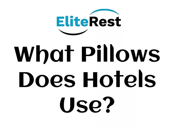 what pillows does hotels use