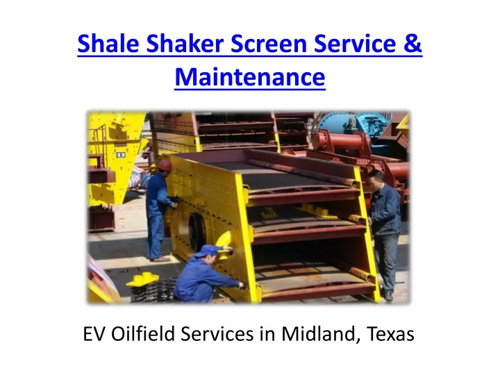 shale shaker screen service maintenance