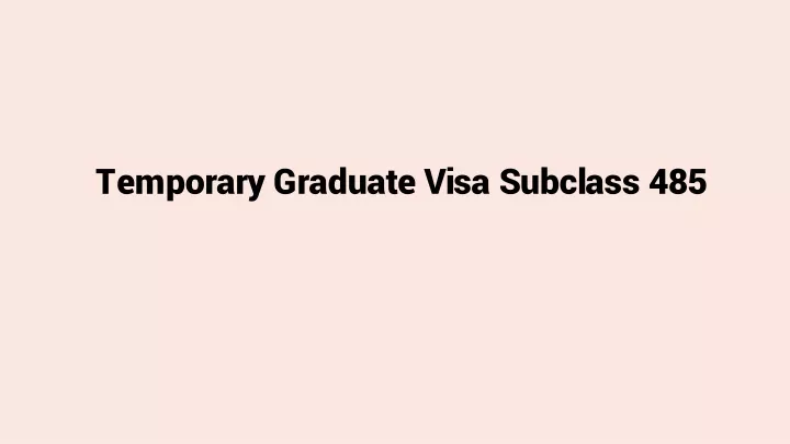 temporary graduate visa subclass 485