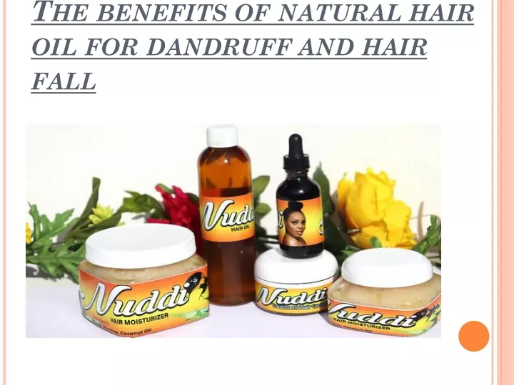 t he benefits of natural hair oil for dandruff