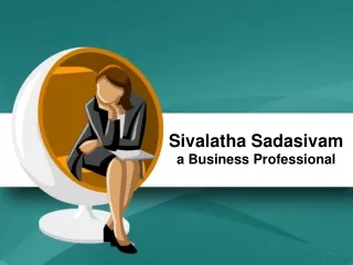 Sivalatha Sadasivam a Business Professional