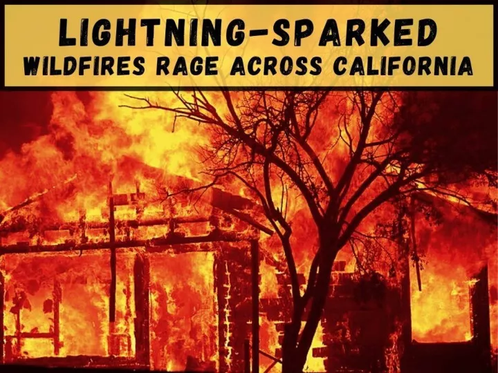 lightning sparked fires rage across california