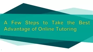 A Few Steps to Take the Best Advantage of Online Tutoring