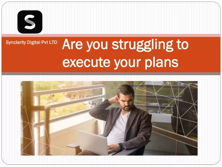 are you struggling to execute your plans