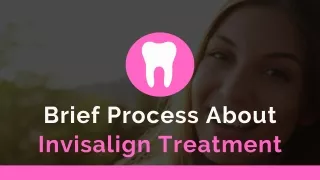 Brief Process About Invisalign Treatment