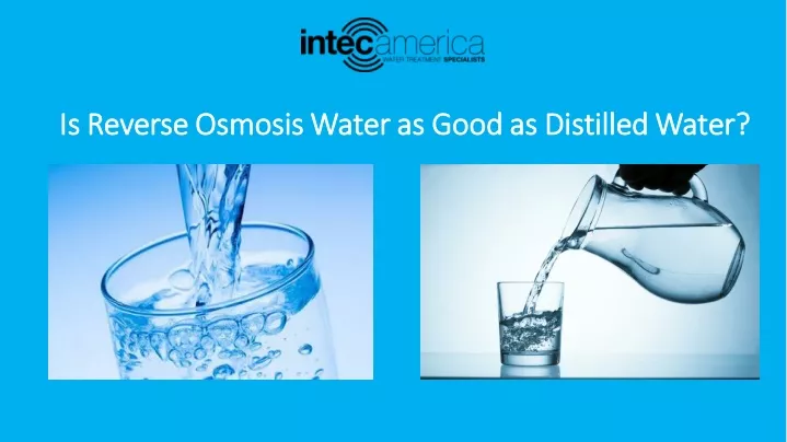 is reverse osmosis water as good as distilled