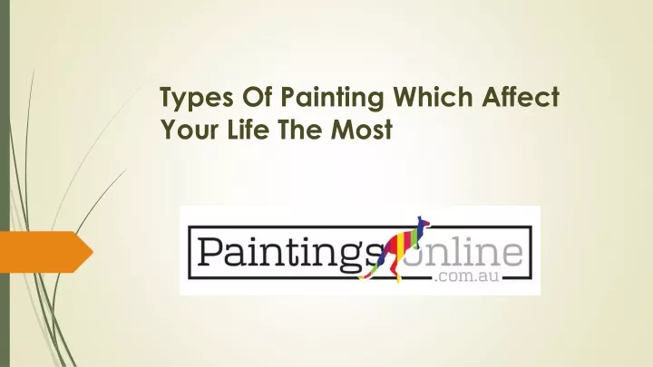 types of painting which affect your life t he most