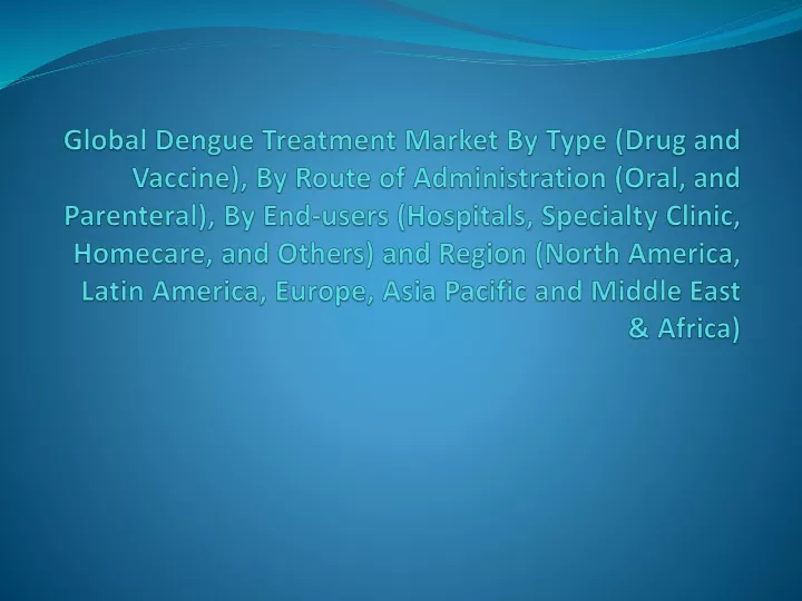 global dengue treatment market by type drug
