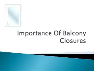 Importance Of Balcony Closures
