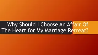 Why Should I Choose An Affair Of The Heart for My Marriage Retreat