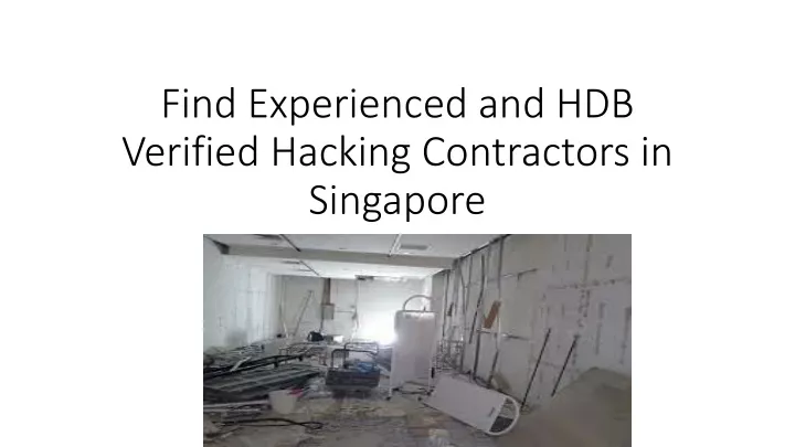 find experienced and hdb verified hacking contractors in singapore