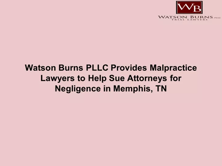 watson burns pllc provides malpractice lawyers