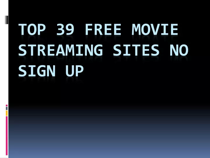 top 39 free movie streaming sites no sign up