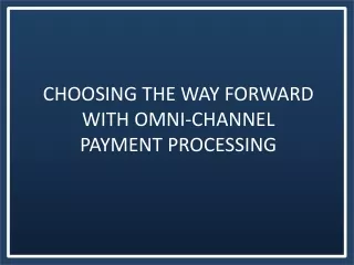 choosing the way forward with omni channel