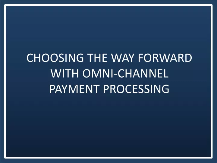 choosing the way forward with omni channel