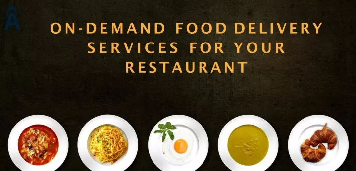 on demand food delivery services for your restaurant