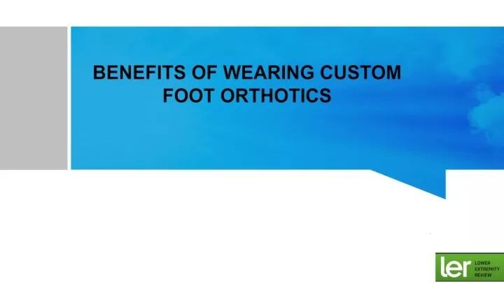 benefits of wearing custom foot orthotics