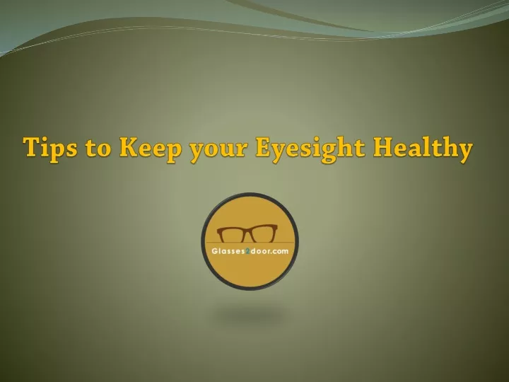 tips to keep your eyesight healthy