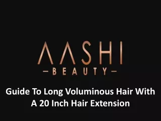 Guide To Long Voluminous Hair With A 20 Inch Hair Extension