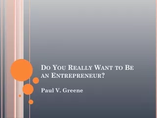 Paul V. Greene - Do you have what it takes to be an entrepreneur