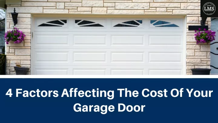 4 factors affecting the cost of your garage door