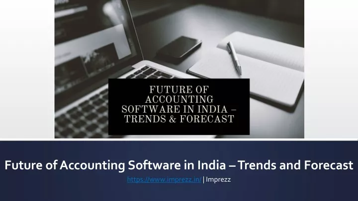 future of accounting software in india trends and forecast