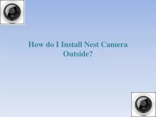 How do I Install Nest Camera Outside?