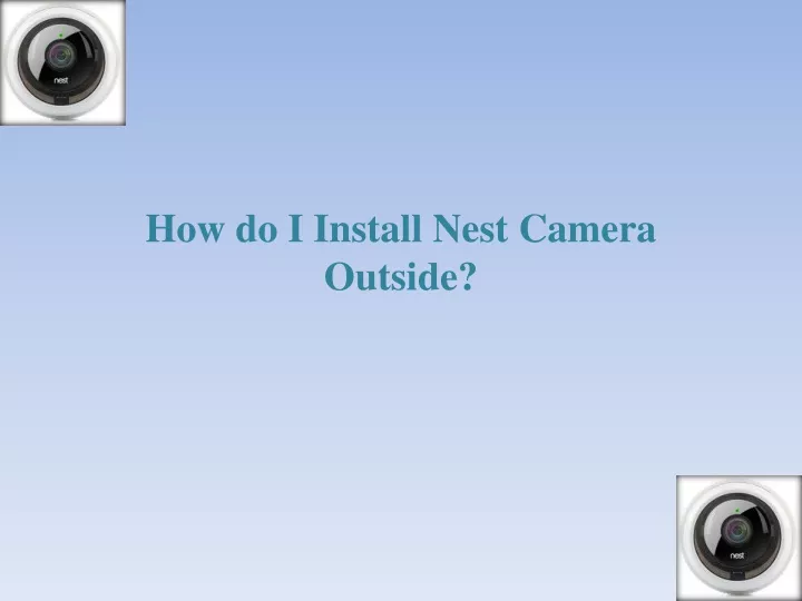 how do i install nest camera outside