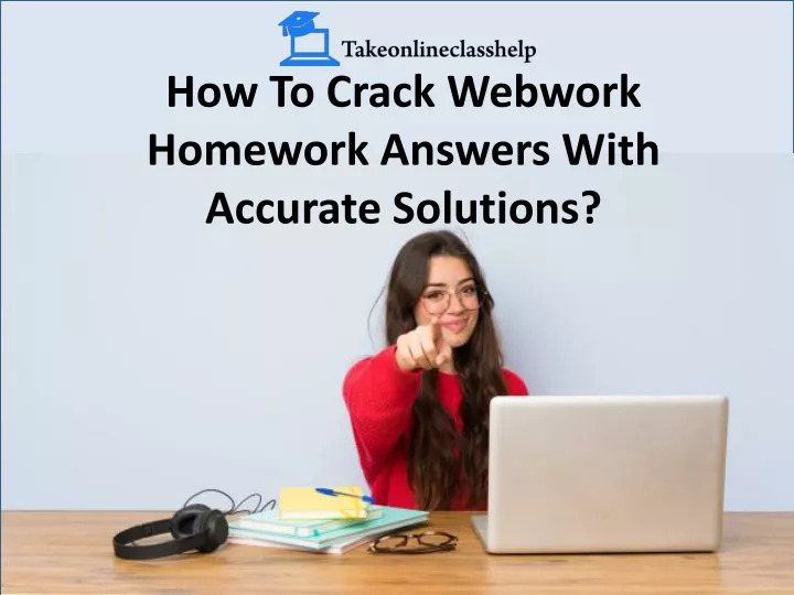 how to crack webwork homework answers with accurate solutions
