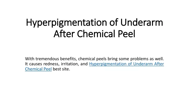 hyperpigmentation of underarm after chemical peel