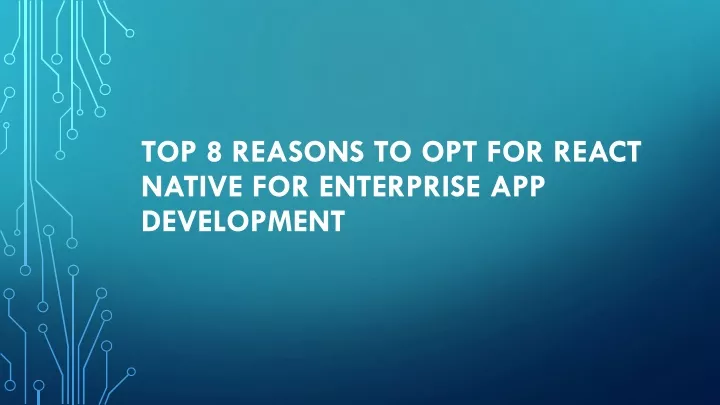 top 8 reasons to opt for react native for enterprise app development