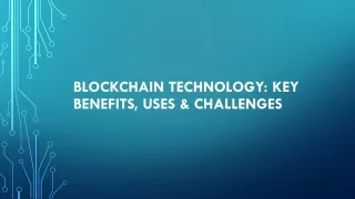 Blockchain Technology: Key Benefits, Uses & Challenges