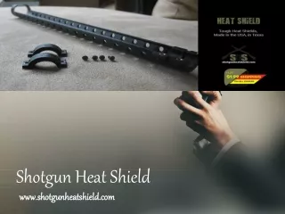 shotgun heat shield