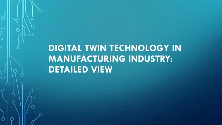 digital twin technology in manufacturing industry detailed view
