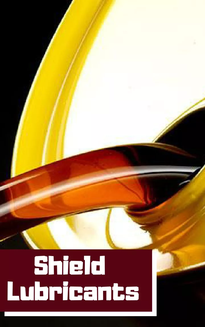 shield lubricants