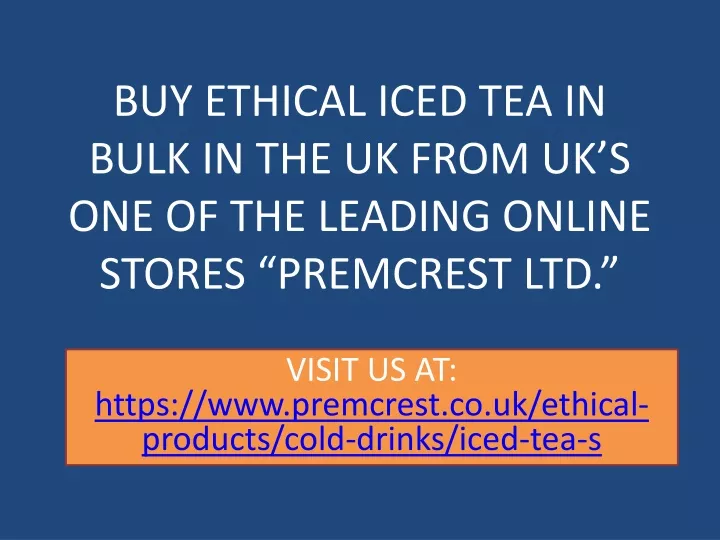 buy ethical iced tea in bulk in the uk from uk s one of the leading online stores premcrest ltd