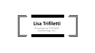 Lisa Trifiletti - An Exceptionally Talented Professional