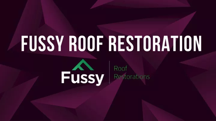 fussy roof restoration