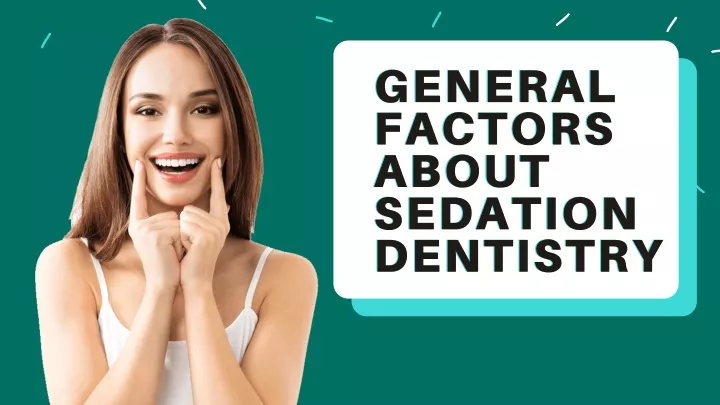 general factors about sedation dentistry dentistry