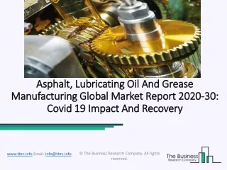 Global Asphalt, Lubricating Oil And Grease Manufacturing Market Report 2020-2030 | Covid 19 Impact And Recovery