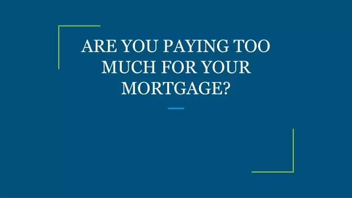 are you paying too much for your mortgage