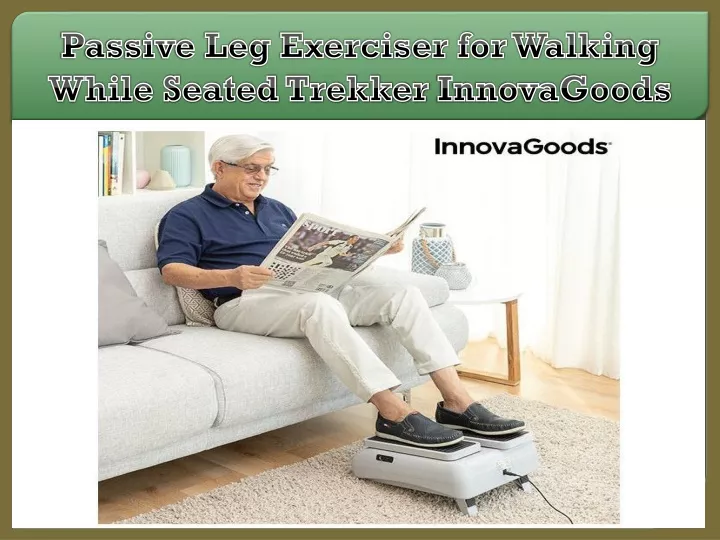 passive leg exerciser for walking while seated