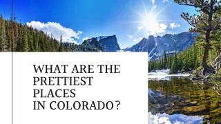 WHAT ARE THE PRETTIEST PLACES IN COLORADO?